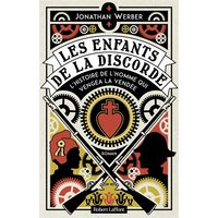 Les enfants de la discorde : l'histoire de l'homme qui vengea la Vendée