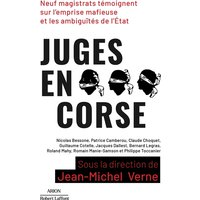 Juges en Corse : neuf magistrats témoignent sur l'emprise mafieuse et les ambiguïtés de l'Etat