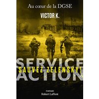 Service Action : au coeur de la DGSE. Sauvez Zelensky !