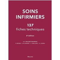 Soins infirmiers : 137 fiches techniques : soins de base, soins techniques centrés sur la personne soignée