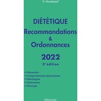 Diététique : recommandations & ordonnances 2022 : prévention, comportements alimentaires, pathologies, traitements, chirurgie