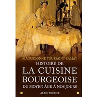 Histoire de la cuisine bourgeoise - Du Moyen Âge à nos jours