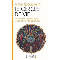 Le cercle de vie : initiation chamanique d'une psychothérapeute