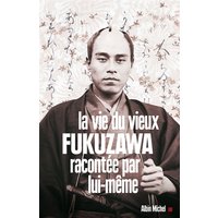 La Vie du vieux Fukuzawa racontée par lui-même