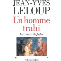 Un homme trahi : le roman de Judas. Réflexions autour d'une énigme