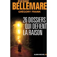 26 dossiers qui défient la raison