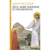 Jésus, Marie Madeleine et l'Incarnation - "Tout est pur pour celui qui est pur"