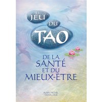 Le jeu du tao : de la santé et du mieux-être
