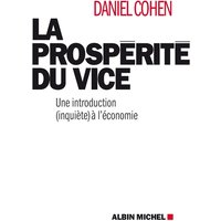 La prospérité du vice : une introduction (inquiète) à l'économie