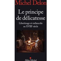 Le principe de délicatesse : libertinage et mélancolie au XVIIIe siècle
