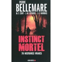 Instinct mortel : soixante-dix histoires vraies