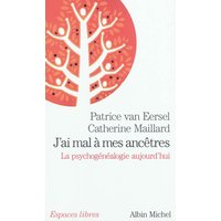 J'ai mal à mes ancêtres ! : la psychogénéalogie aujourd'hui
