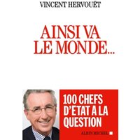 Ainsi va le monde... : 100 chefs d'Etat à la question