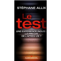 Le test : une expérience inouïe : la preuve de l'après-vie ?