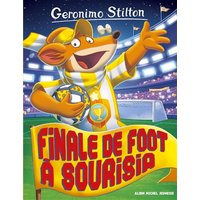 Geronimo Stilton. Vol. 79. Finale de foot à Sourisia