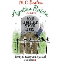 Agatha Raisin enquête 5 - Pour le meilleur et pour le pire - Parlez ou taisez-vous à jamais !