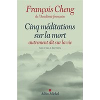 Cinq méditations sur la mort - autrement dit sur la vie
