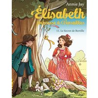 Elisabeth, princesse à Versailles. Vol. 11. Le secret de Bertille