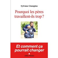 Pourquoi les pères travaillent-ils trop ? - Et comment ça pourrait changer