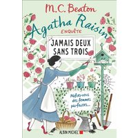 Agatha Raisin enquête 16 - Jamais deux sans trois - Méfiez-vous des femmes parfaites...