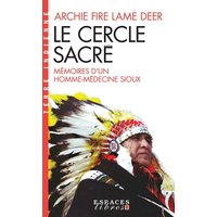 Le cercle sacré : mémoires d'un homme-médecine sioux
