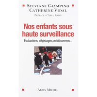 Nos enfants sous haute surveillance : évaluations, dépistages, médicaments...