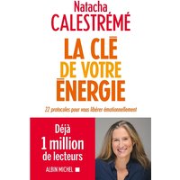 La clé de votre énergie : 22 protocoles pour vous libérer émotionnellement