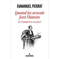 Quand les avocats font l'histoire : de l'Antiquité à nos jours