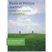 Lettre aux couples d'aujourd'hui : les nouveaux défis de la vie à deux