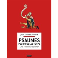 Psaumes pour tous les temps : lire, comprendre et prier