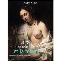 Le roi, le prophète et la femme : regards sur les premiers rois d'Israël
