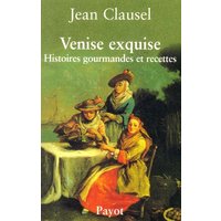 Venise exquise : histoires gourmandes et recettes