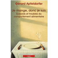 Je mange, donc je suis : surpoids et troubles du comportement alimentaire