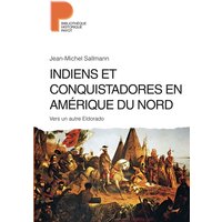 Indiens et conquistadores en Amérique du Nord : vers un autre Eldorado