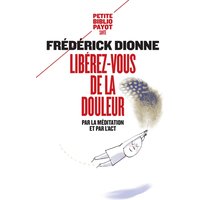 Libérez-vous de la douleur : par la méditation et l'ACT