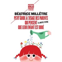 Petit guide à l'usage des parents qui trouvent (à juste titre) que leur enfant est doué