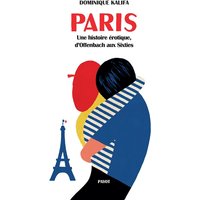 Paris : une histoire érotique, d'Offenbach aux sixties