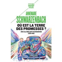 Où est la terre des promesses ? : avec Ella Maillart en Afghanistan, 1939-1940