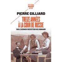 Treize années à la cour de Russie : par le dernier précepteur des Romanov