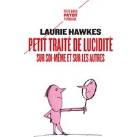 Petit traité de lucidité sur soi-même et sur les autres