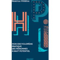 HPI : mon encyclopédie pratique des personnes à haut potentiel