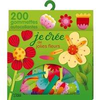Je crée de jolies fleurs : 200 gommettes autocollantes