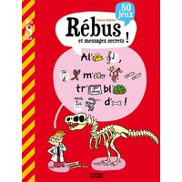 Rébus et messages secrets ! : 50 jeux