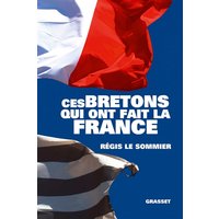 Ces Bretons qui ont fait la France