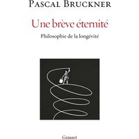 Une brève éternité : philosophie de la longévité