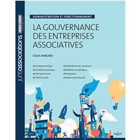 La gouvernance des entreprises associatives : administration et fonctionnement