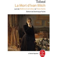 La Mort d'Ivan Illitch - suivi de Maître et serviteur et de Trois morts
