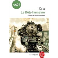 Les Rougon-Macquart. Vol. 17. La bête humaine