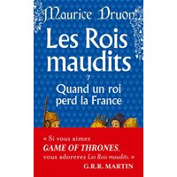 Les rois maudits. Vol. 7. Quand un roi perd la France : roman historique