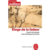 Eloge de la fadeur - A partir de la pensées et de l'hesthétique de la Chine